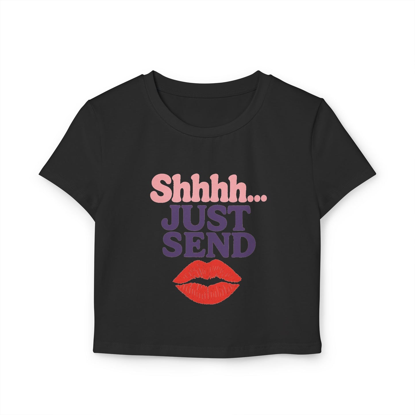 Shhhhh... Just Send - Women's Baby Tee