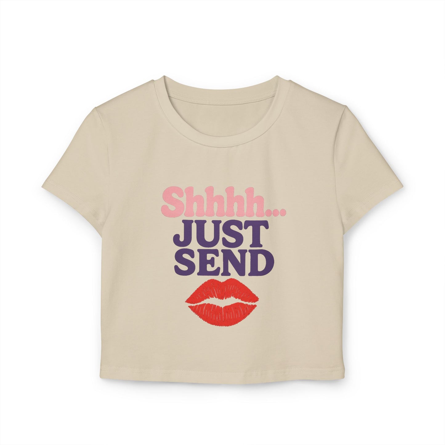 Shhhhh... Just Send - Women's Baby Tee