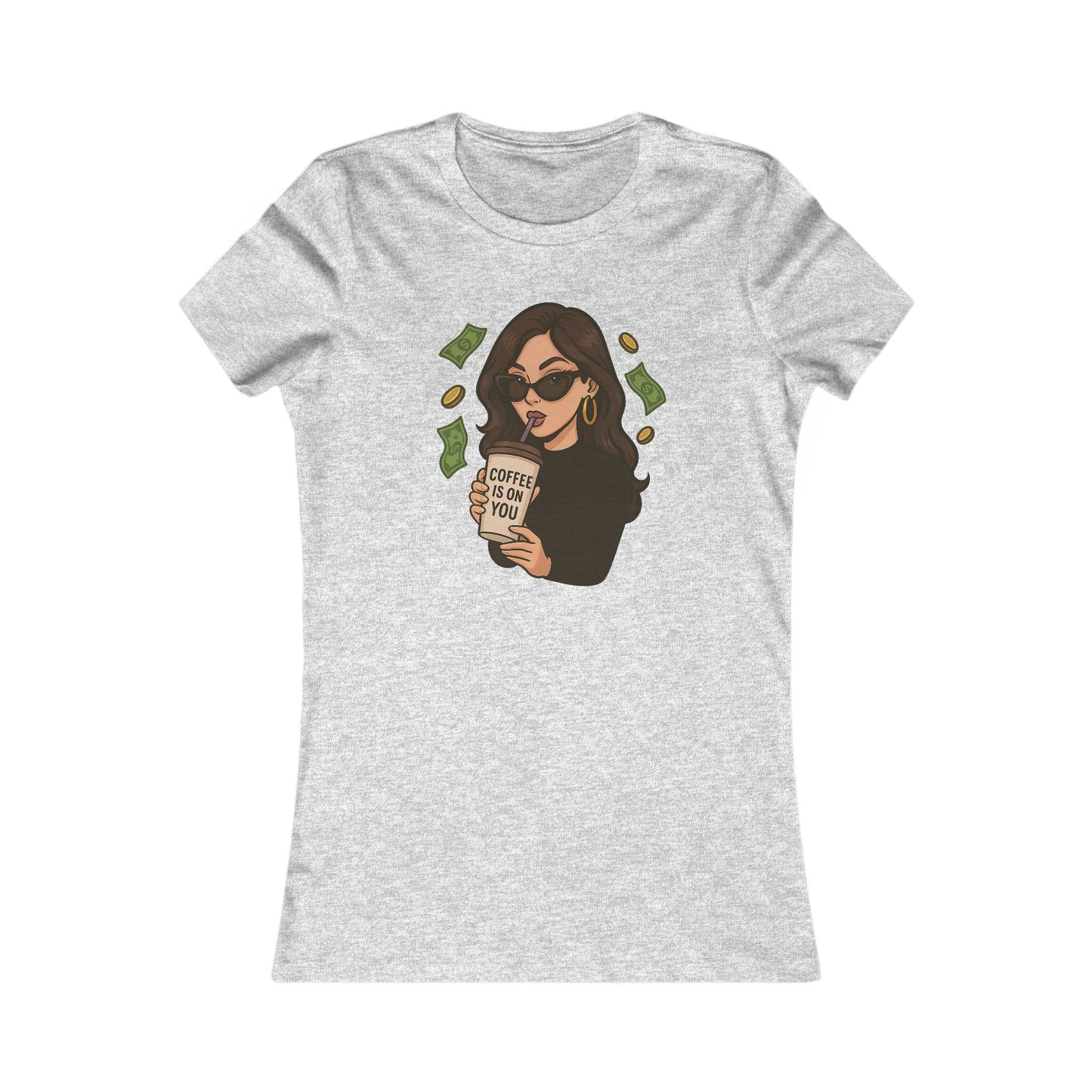 Coffee is on you - Women's Graphic Tee