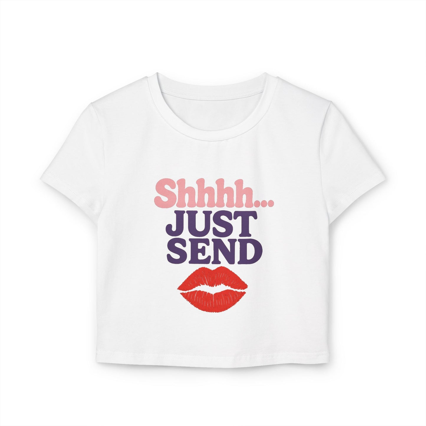 Shhhhh... Just Send - Women's Baby Tee