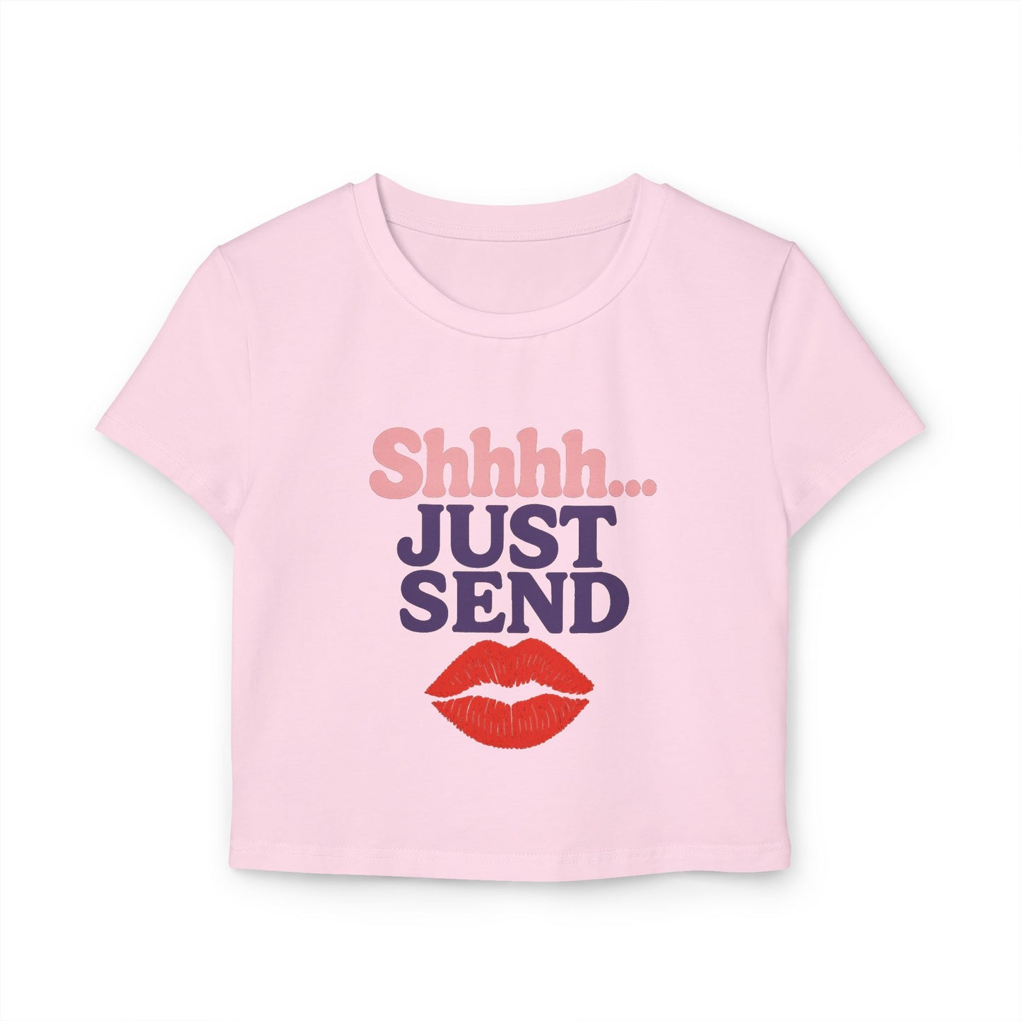 Shhhhh... Just Send - Women's Baby Tee