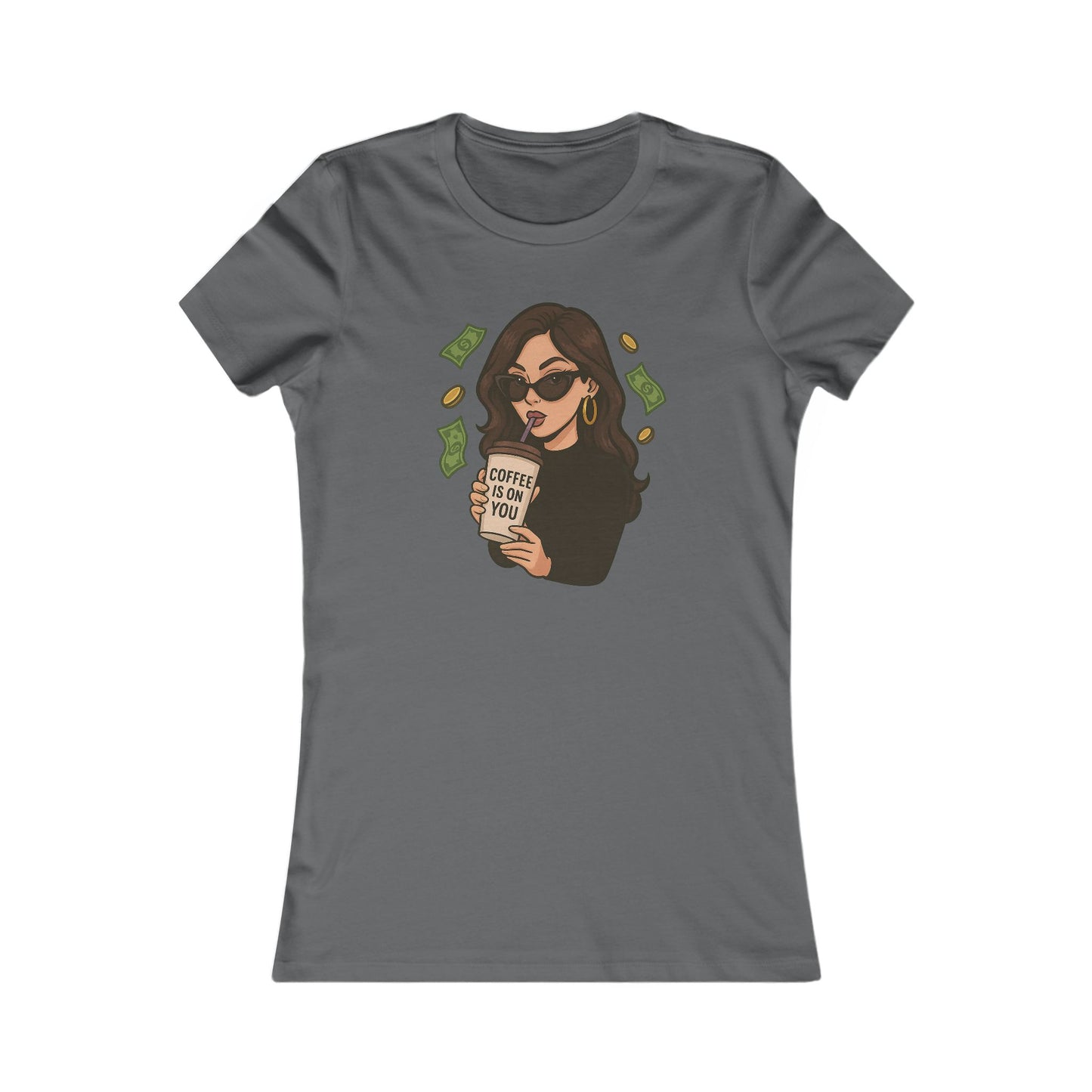 Coffee is on you - Women's Graphic Tee