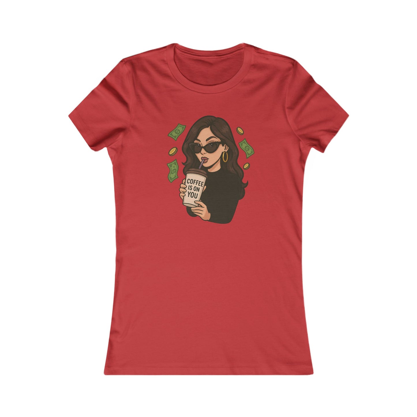 Coffee is on you - Women's Graphic Tee