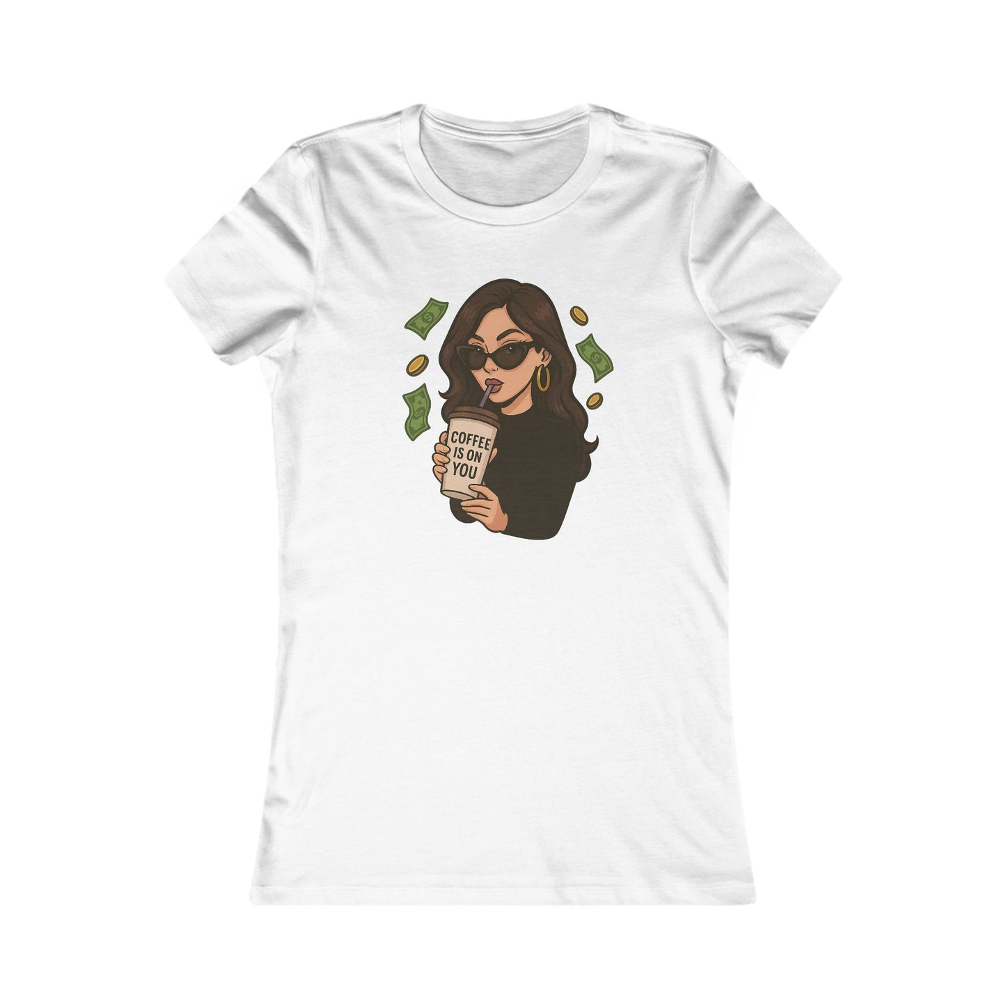 Coffee is on you - Women's Graphic Tee