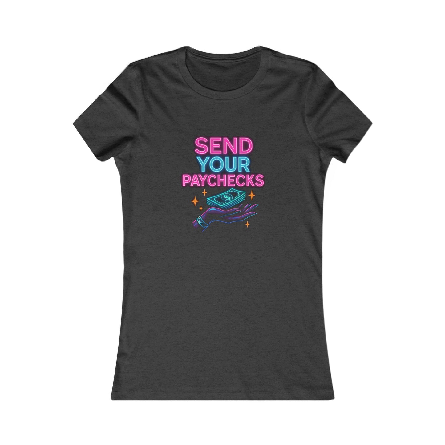 Send Your Paychecks - Women's Graphic Tee