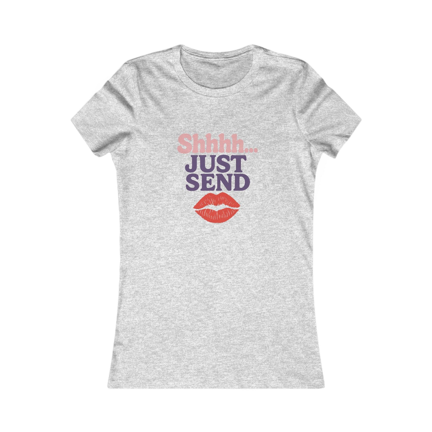 Shhh...Just Send - Women's Graphic Tee