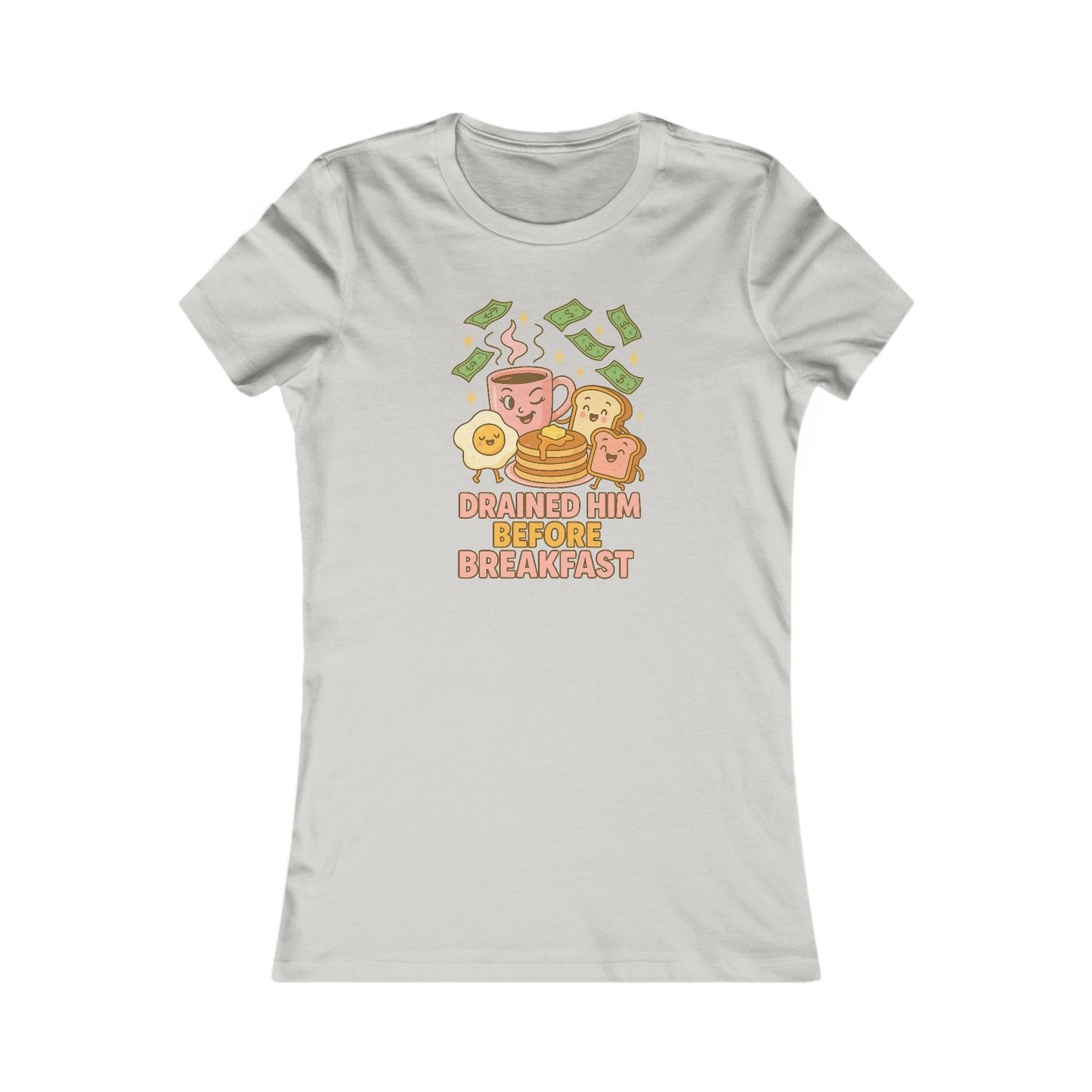 Drained him before breakfast - Women's Graphic Tee