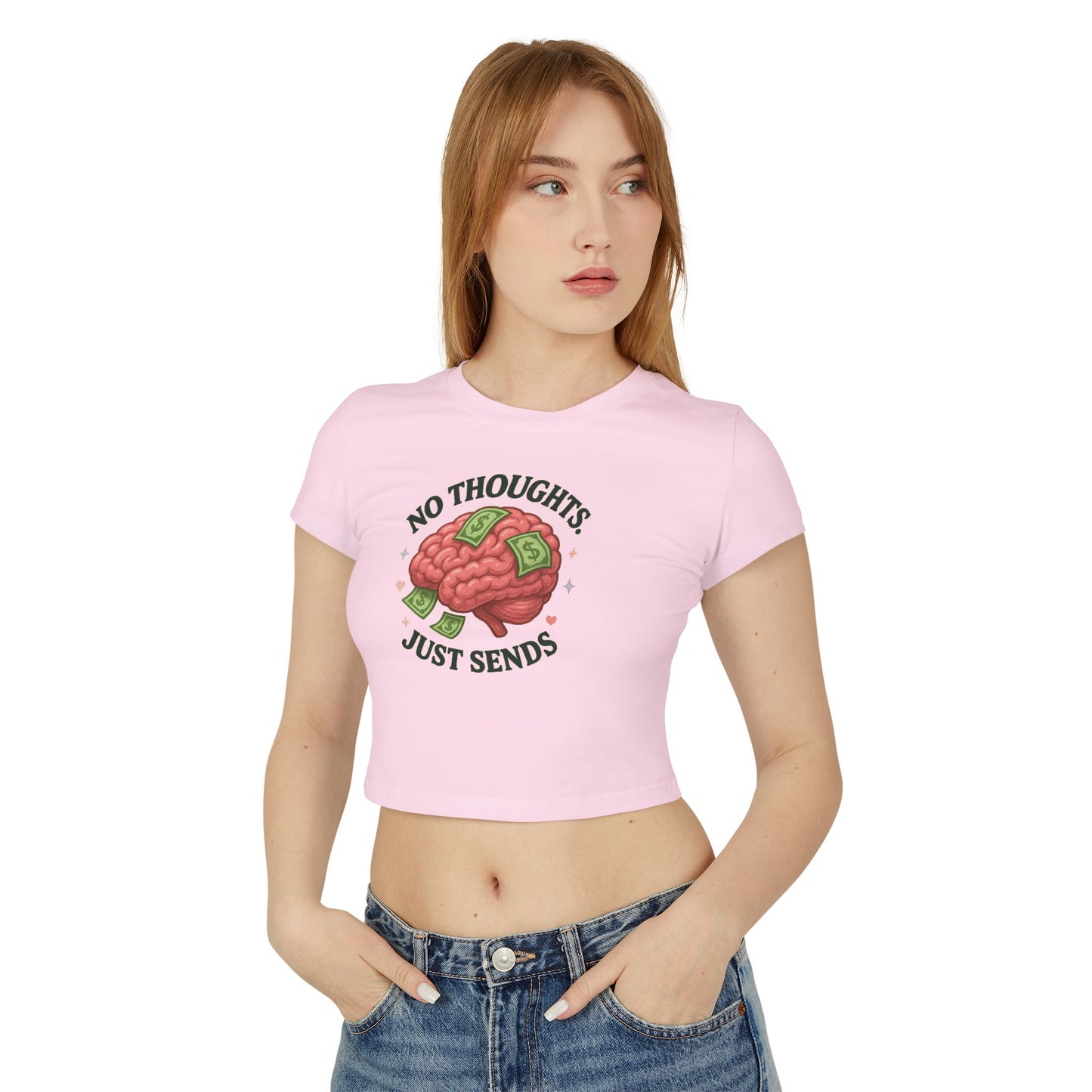 No Thoughts Just Sends - Women's Baby Tee