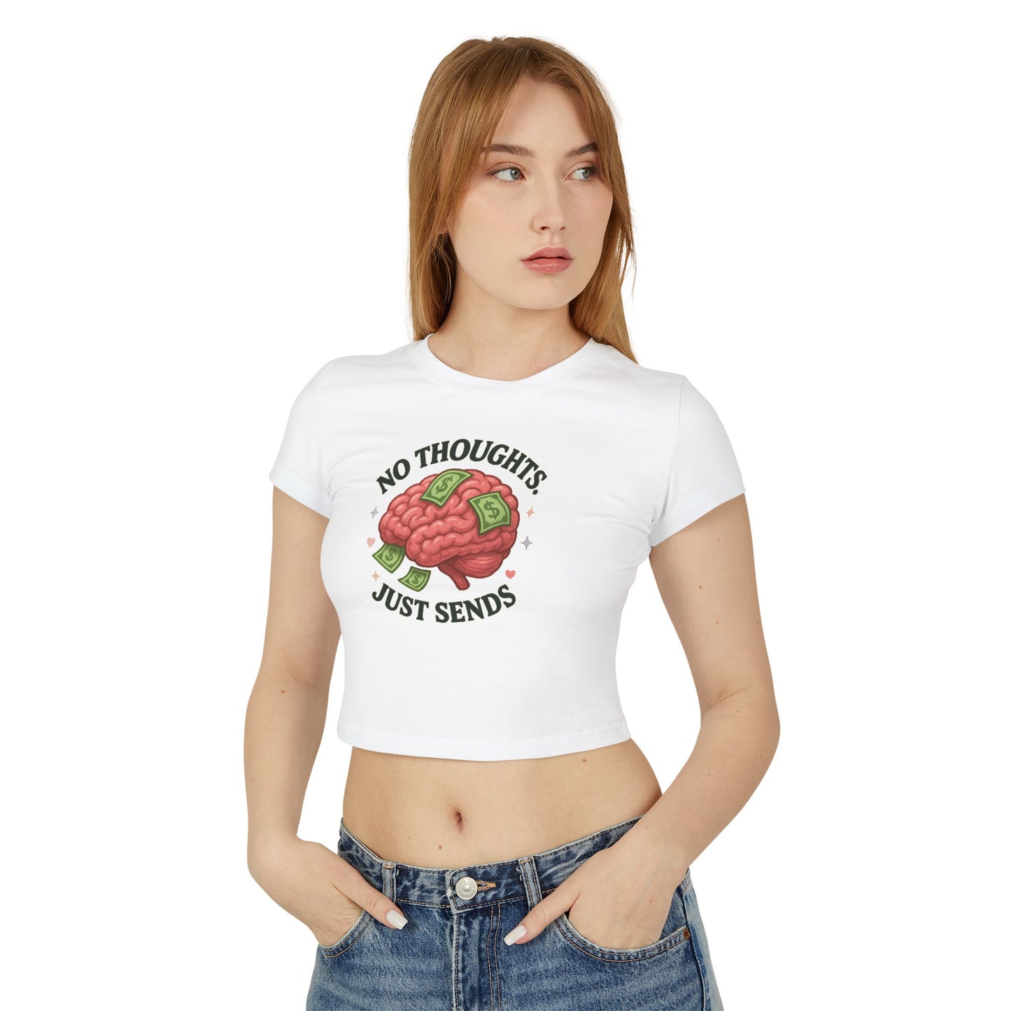 No Thoughts Just Sends - Women's Baby Tee