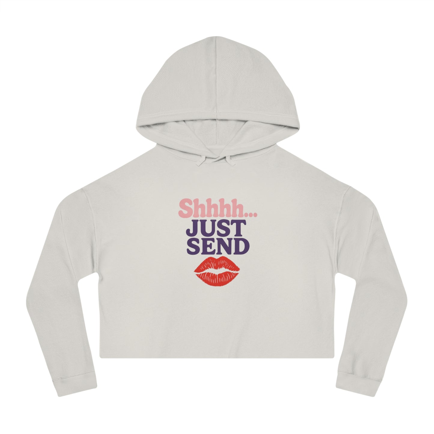 Shhhh... Just Send - Cropped Hooded Sweatshirt