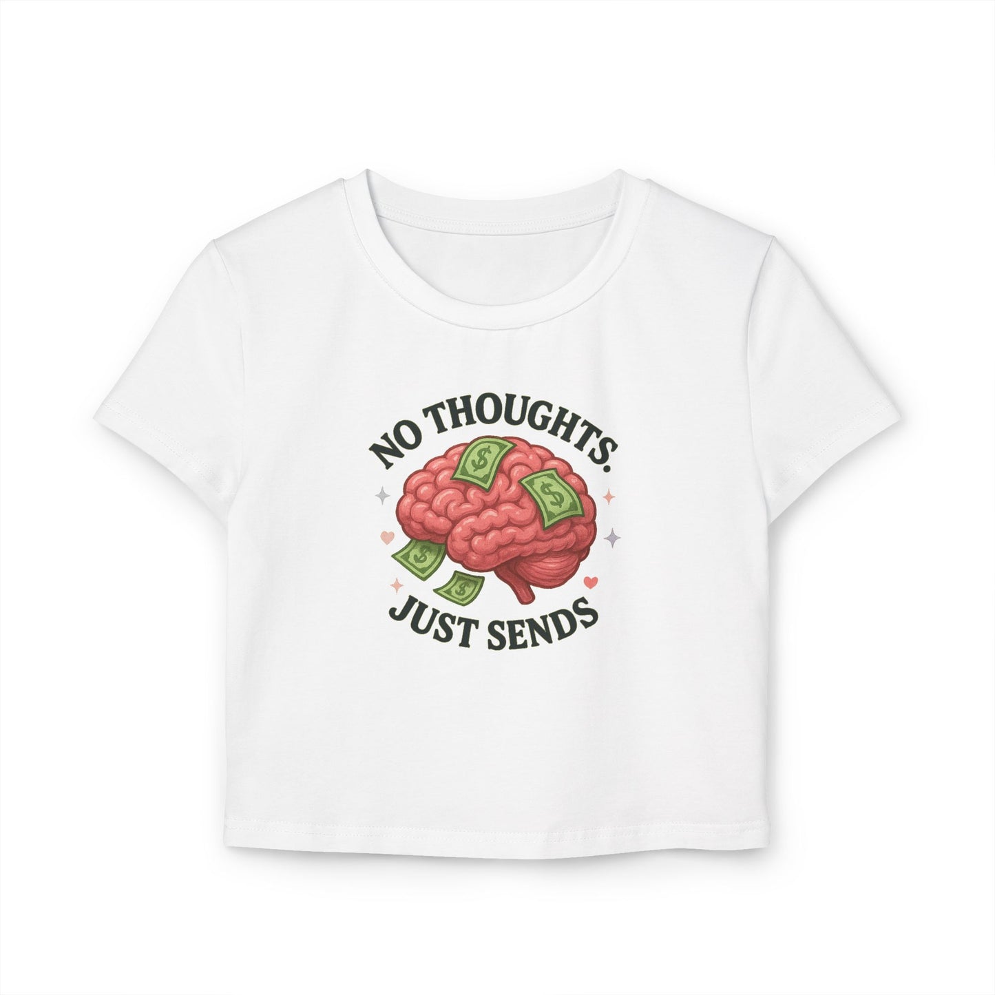 No Thoughts Just Sends - Women's Baby Tee