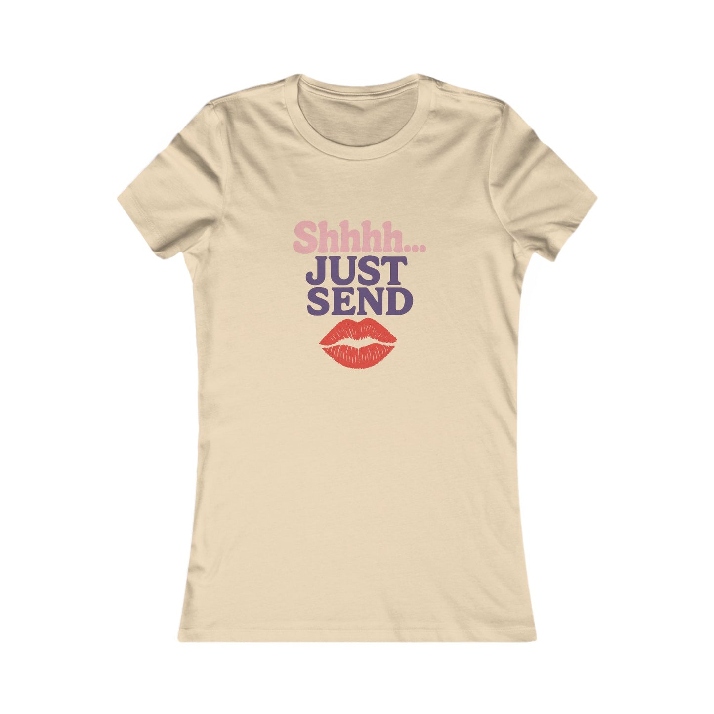 Shhh...Just Send - Women's Graphic Tee