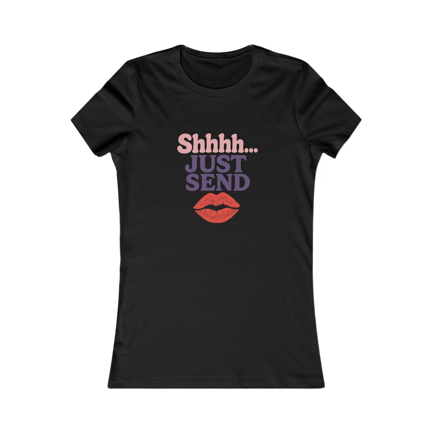 Shhh...Just Send - Women's Graphic Tee