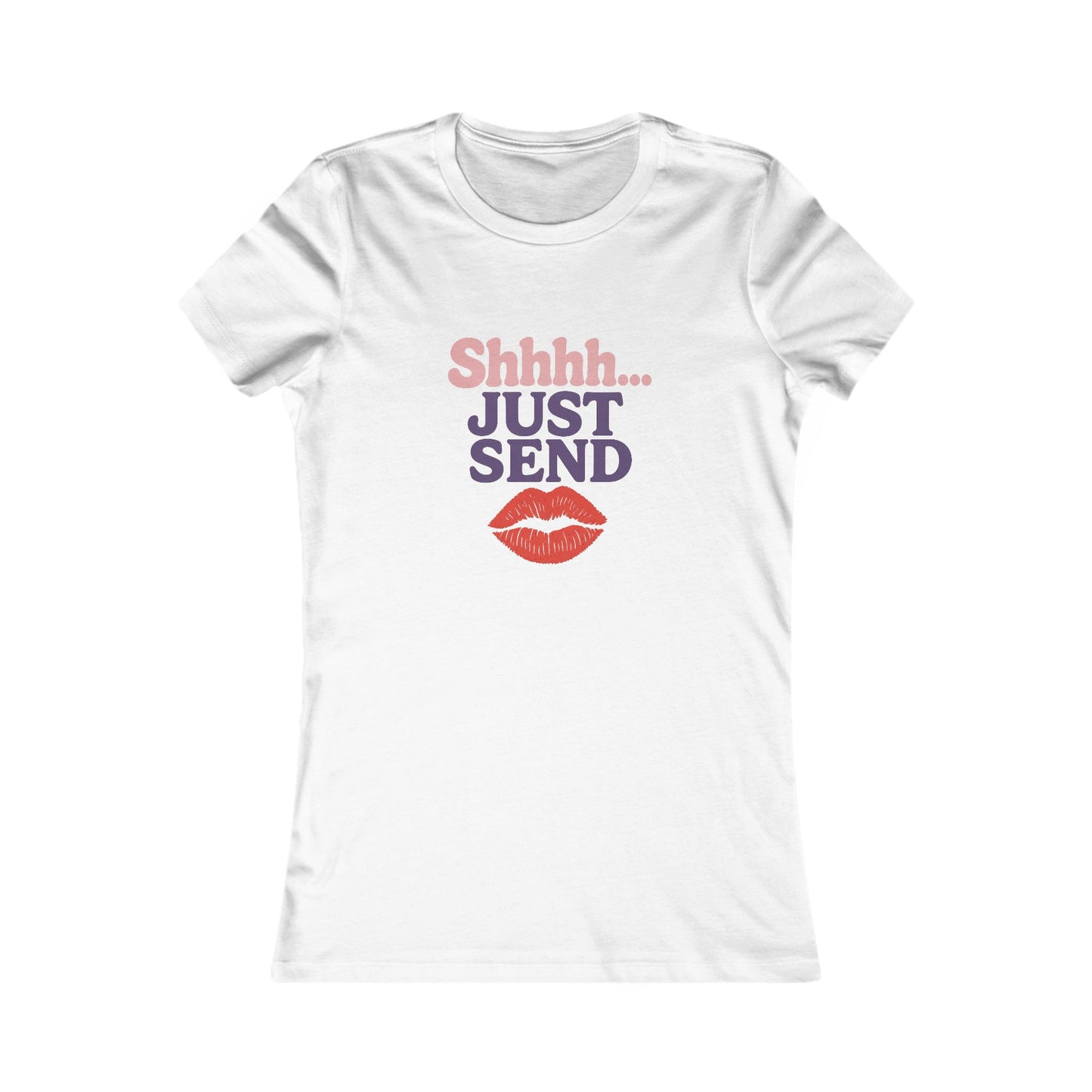 Shhh...Just Send - Women's Graphic Tee
