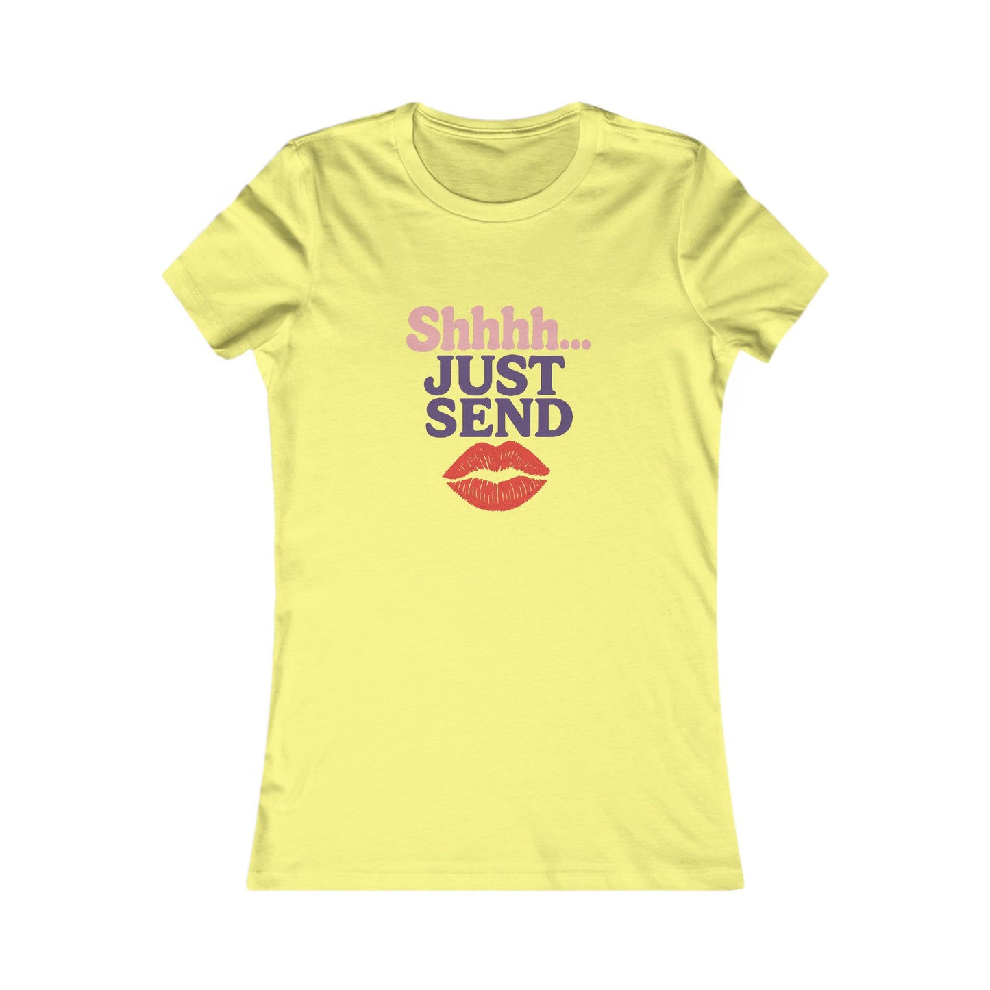 Shhh...Just Send - Women's Graphic Tee
