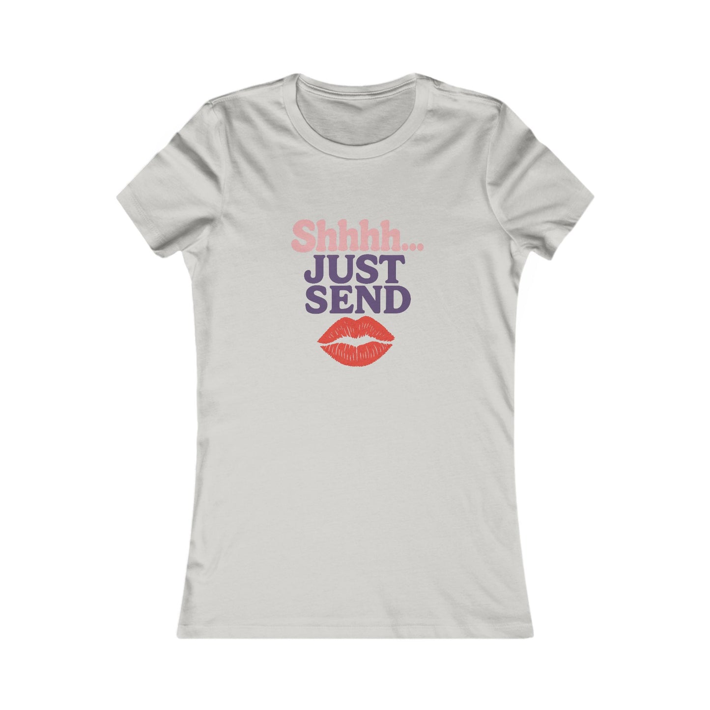 Shhh...Just Send - Women's Graphic Tee