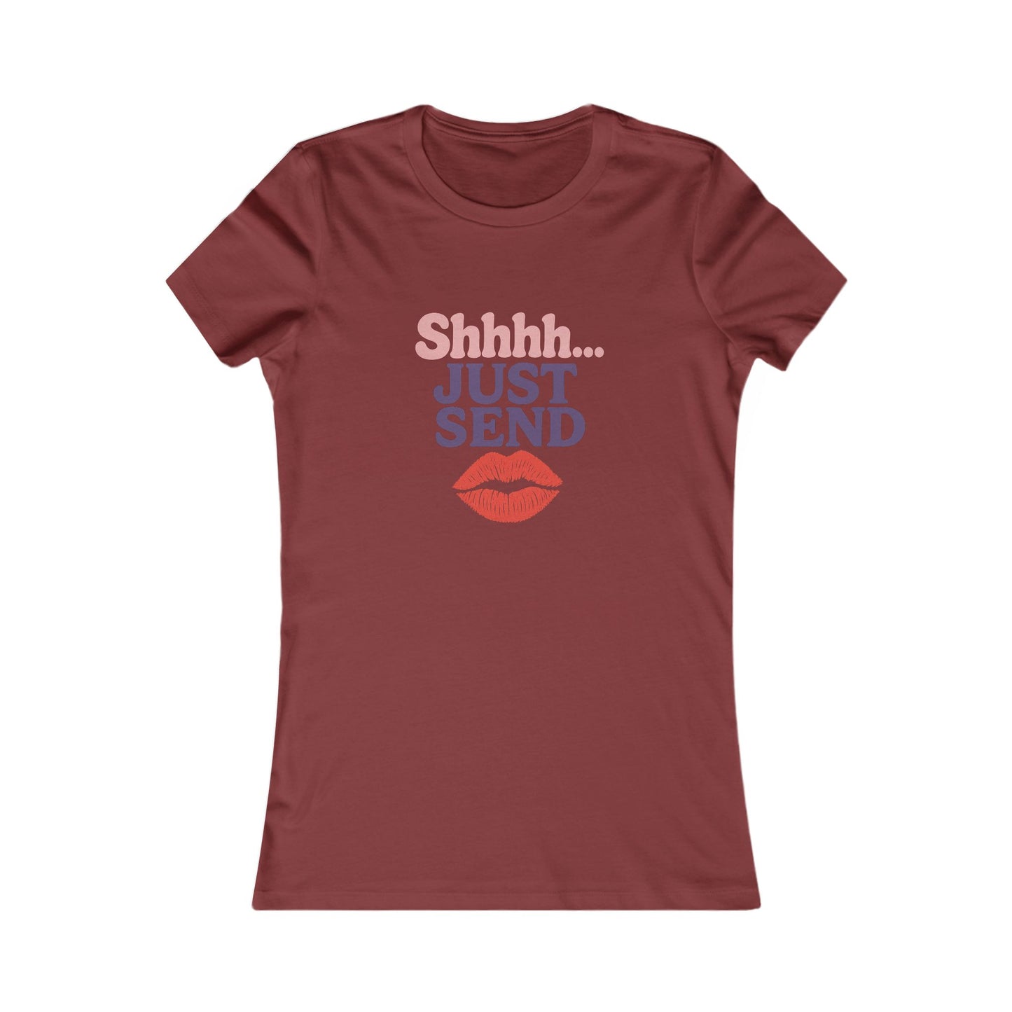 Shhh...Just Send - Women's Graphic Tee