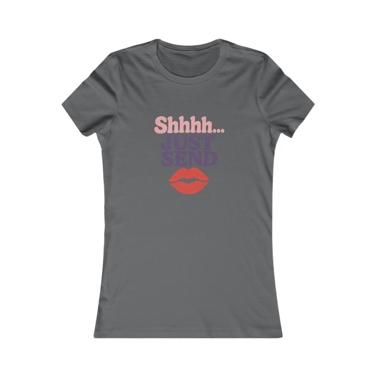 Shhh...Just Send - Women's Graphic Tee