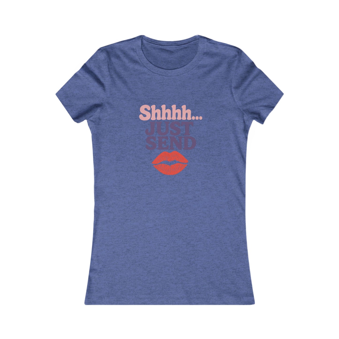 Shhh...Just Send - Women's Graphic Tee