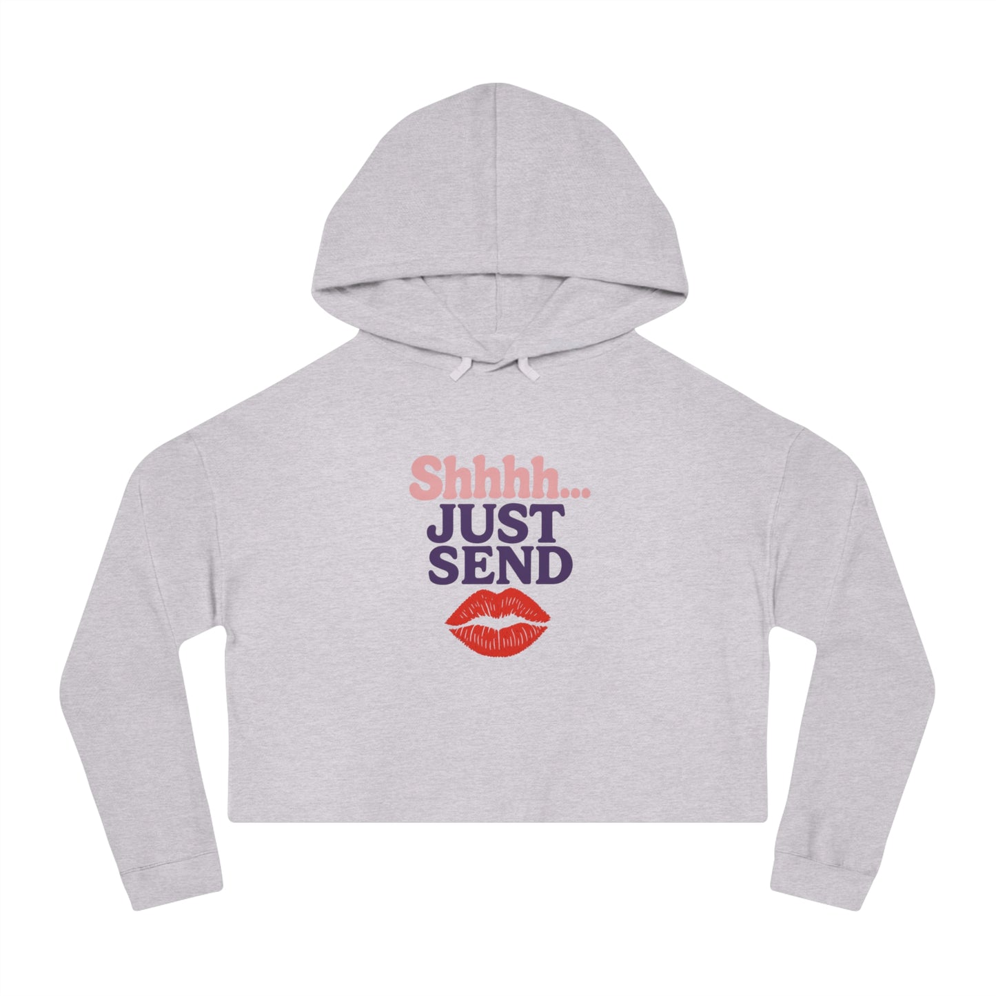 Shhhh... Just Send - Cropped Hooded Sweatshirt