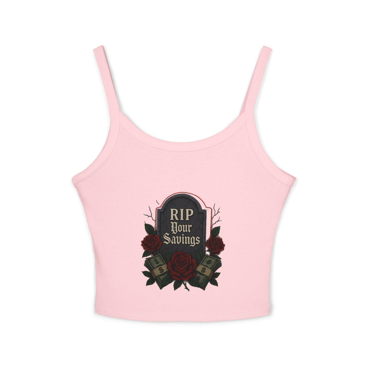 RIP to your saving - Women's Spaghetti Strap Tank Top