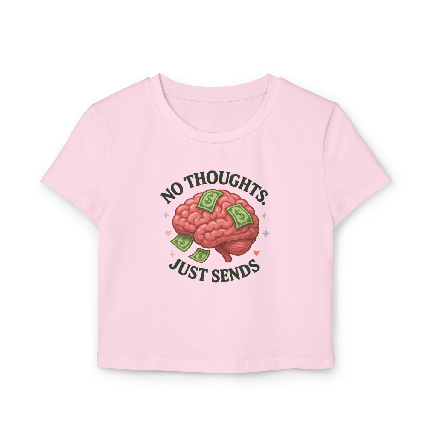 No Thoughts Just Sends - Women's Baby Tee