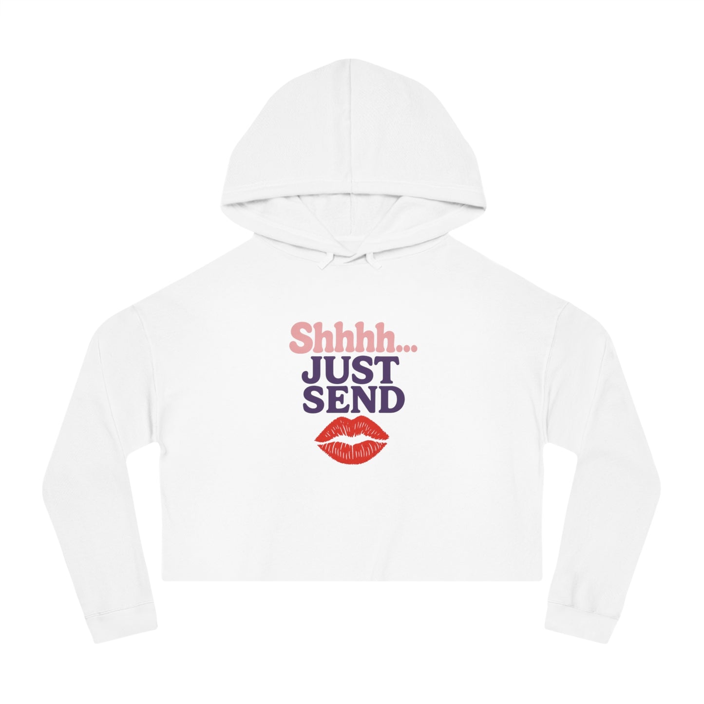 Shhhh... Just Send - Cropped Hooded Sweatshirt
