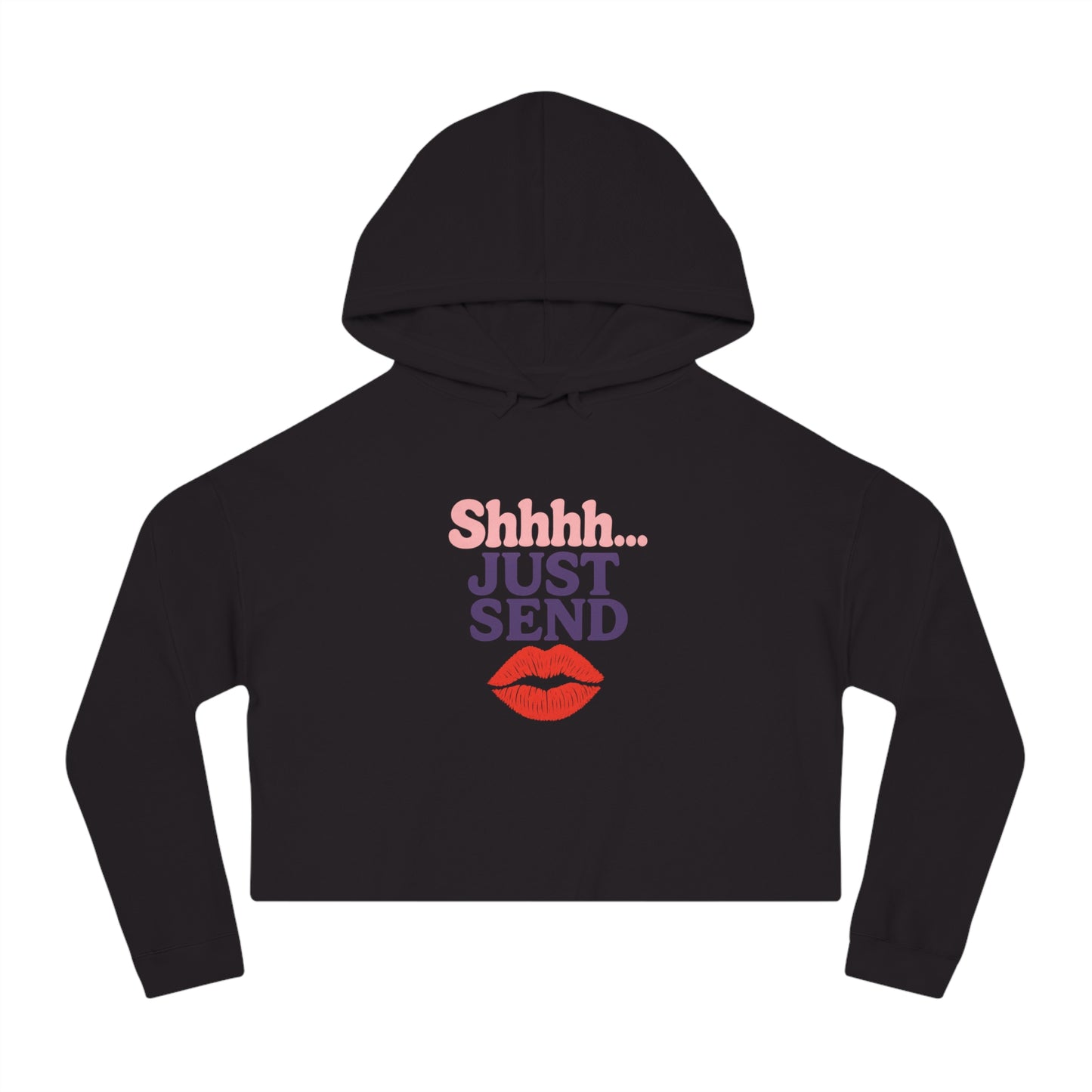 Shhhh... Just Send - Cropped Hooded Sweatshirt