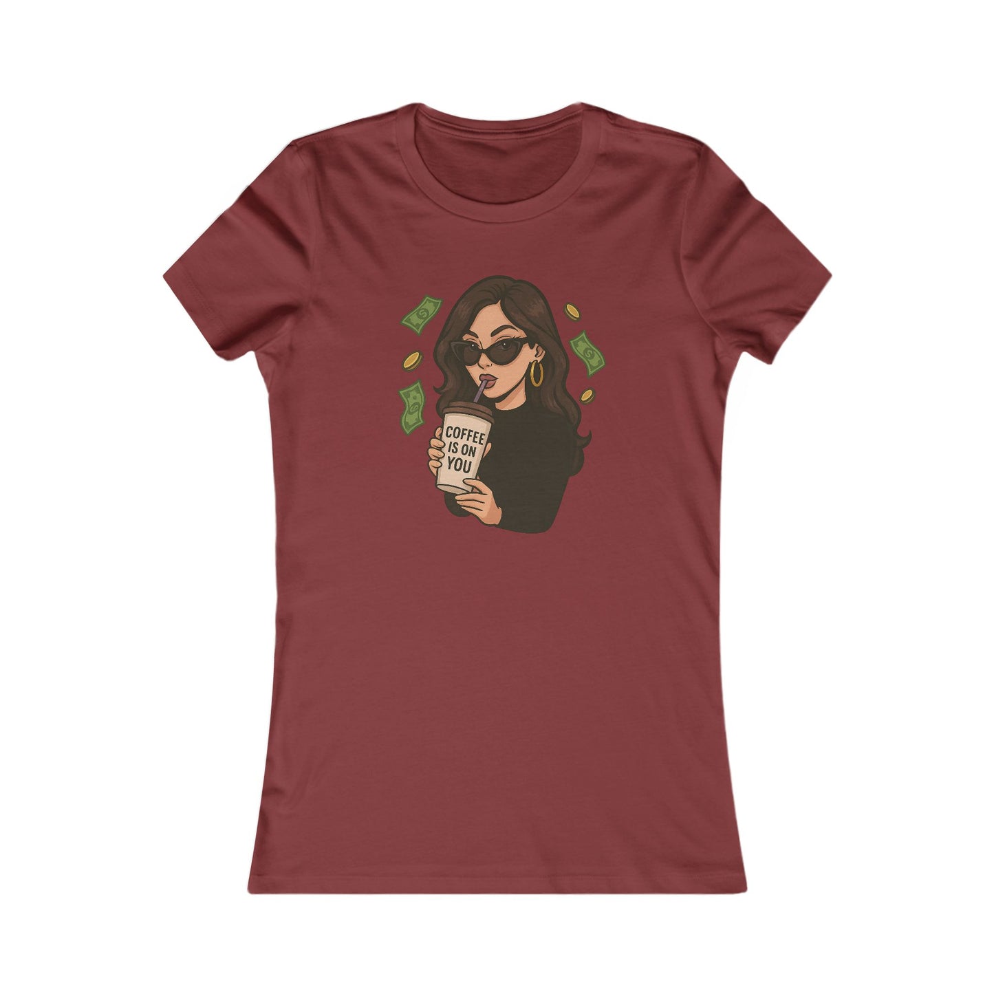 Coffee is on you - Women's Graphic Tee