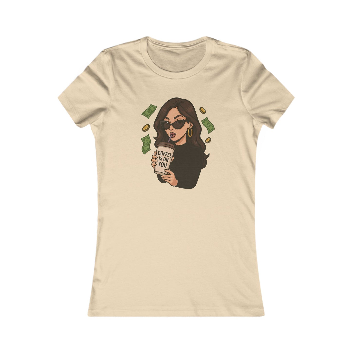 Coffee is on you - Women's Graphic Tee