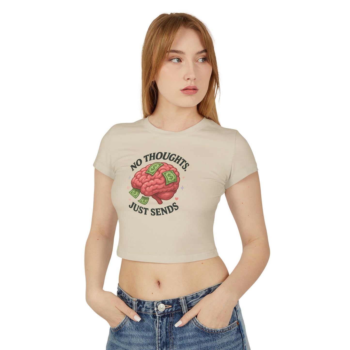 No Thoughts Just Sends - Women's Baby Tee