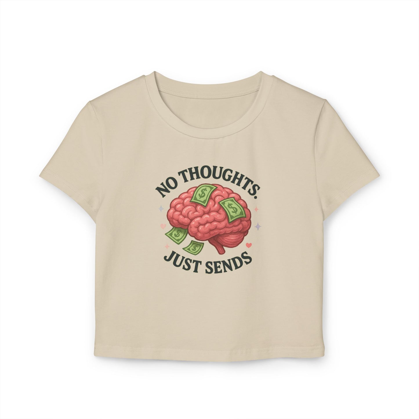 No Thoughts Just Sends - Women's Baby Tee